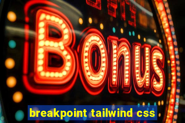 breakpoint tailwind css